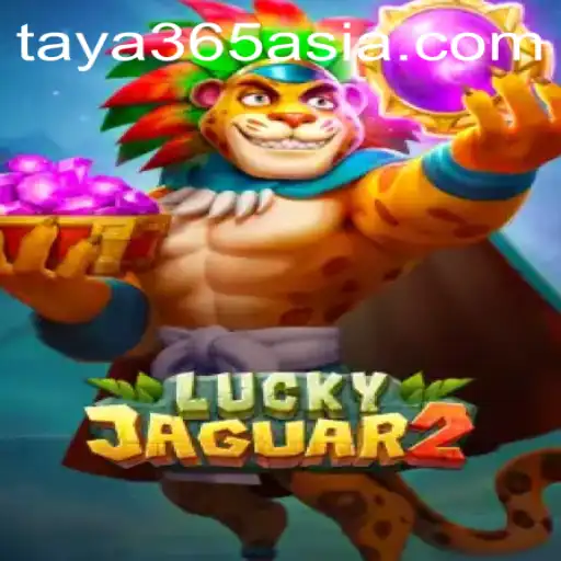 Exploring the Thrilling World of Luckyjaguar2 on Taya365